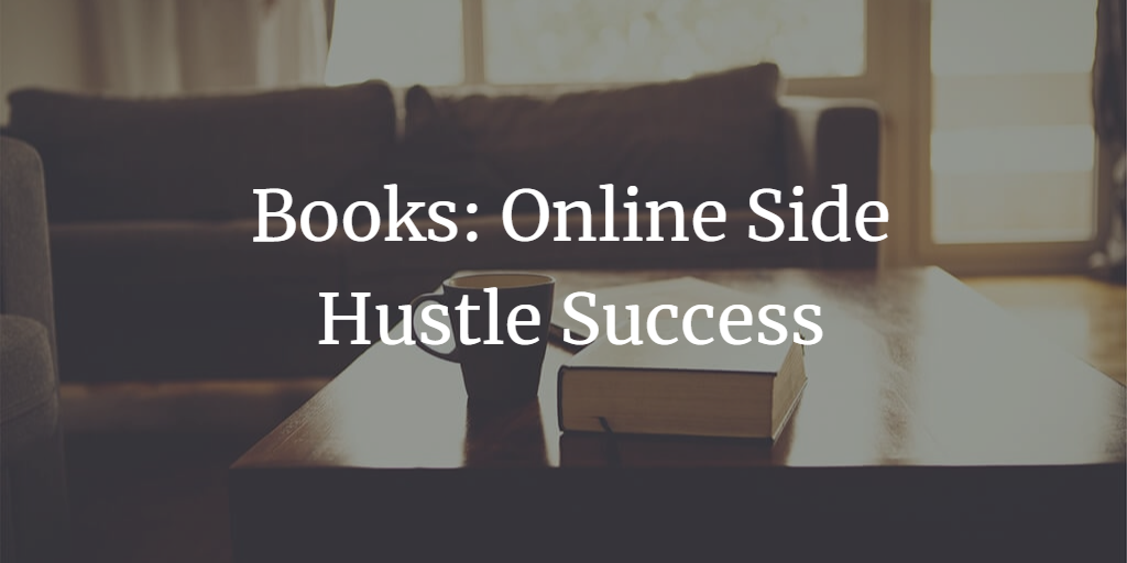 7 Books That Inspired My Online Side Hustle Success