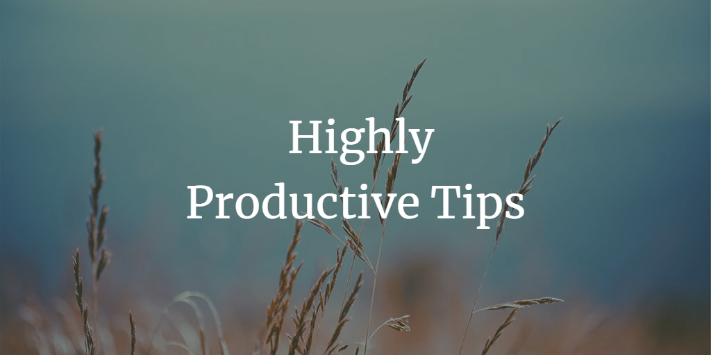 11 Top Tips to be Highly Productive in 2023
