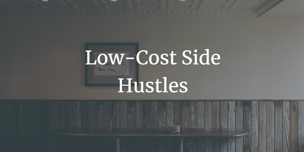 10 Low-Cost Side Hustles You Can Start With Almost No Money