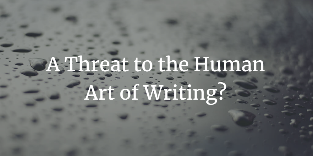 Unleashing AI Machines: A Threat to the Human Art of Writing?