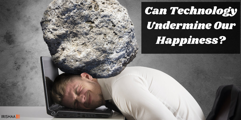 Can Technology Undermine Our Happiness?