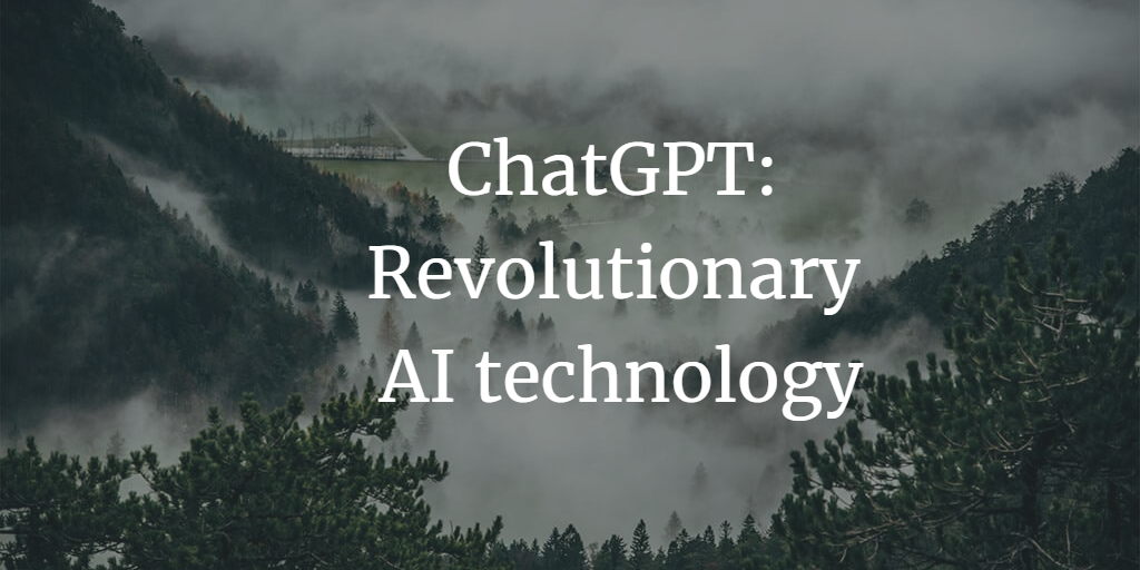 ChatGPT: The AI Breakthrough That’s Changing the Game