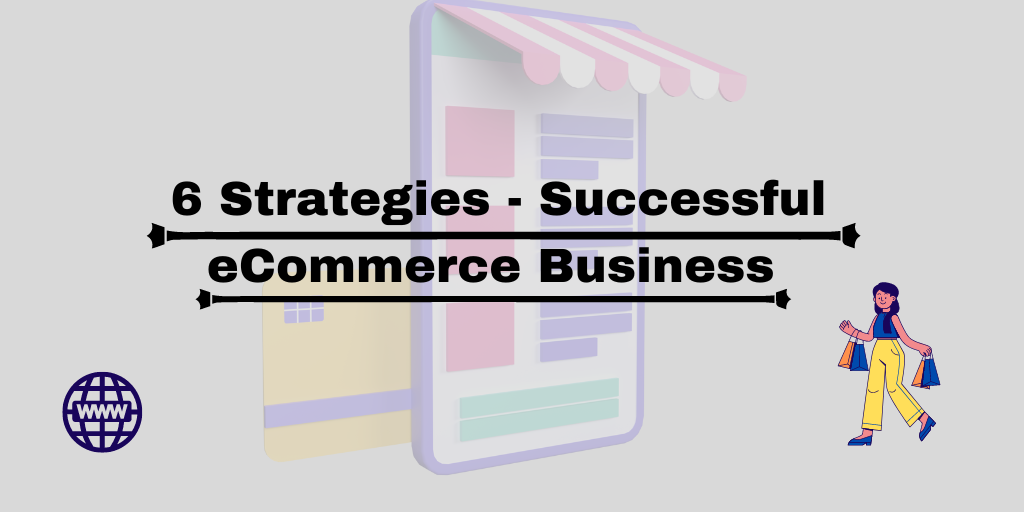 6 Proven Strategies for Launching a Successful eCommerce Business in 2023