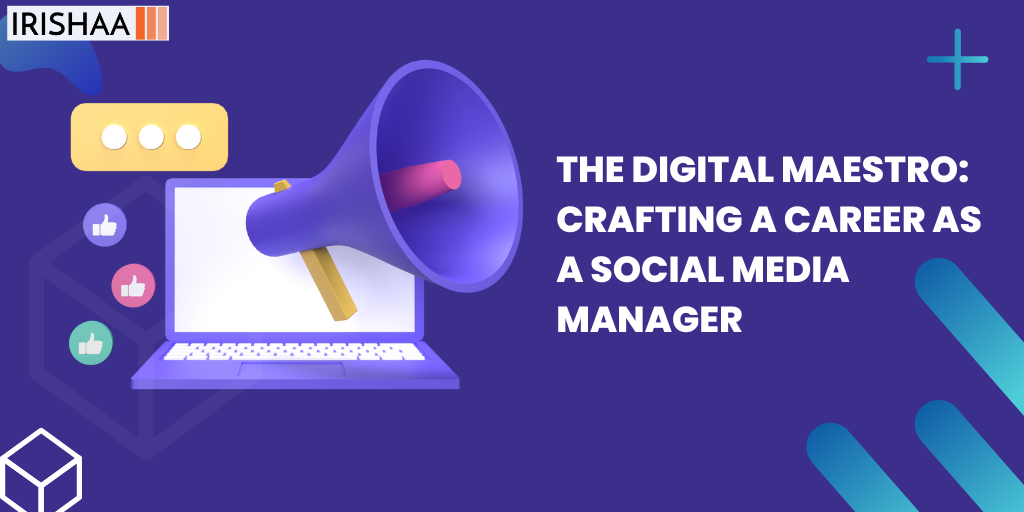 The Digital Maestro: Crafting a Career as a Social Media Manager