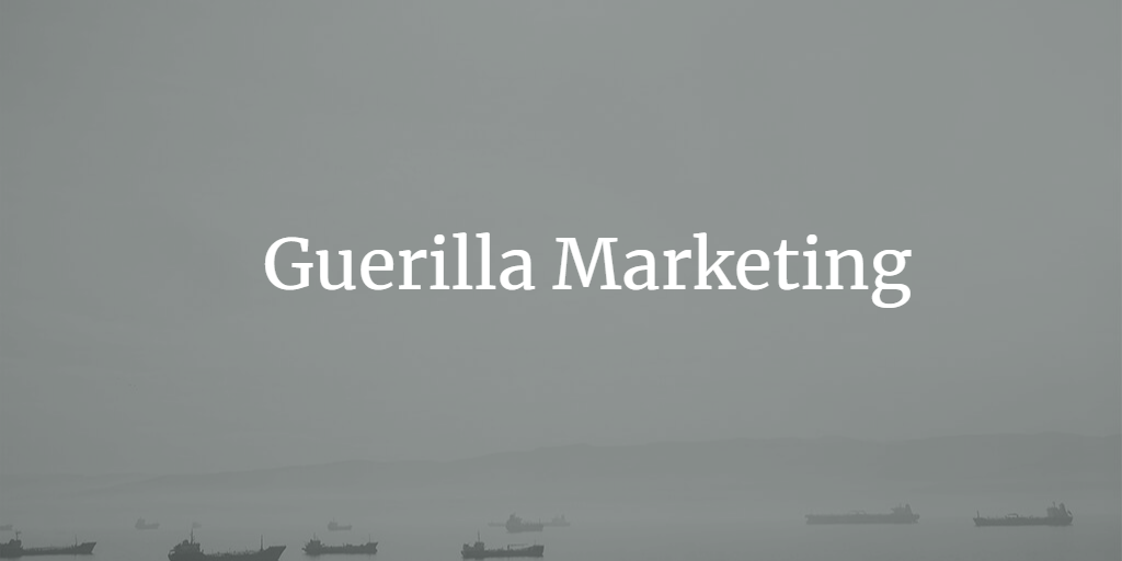 Guerilla Marketing: Outsmarting the Competition