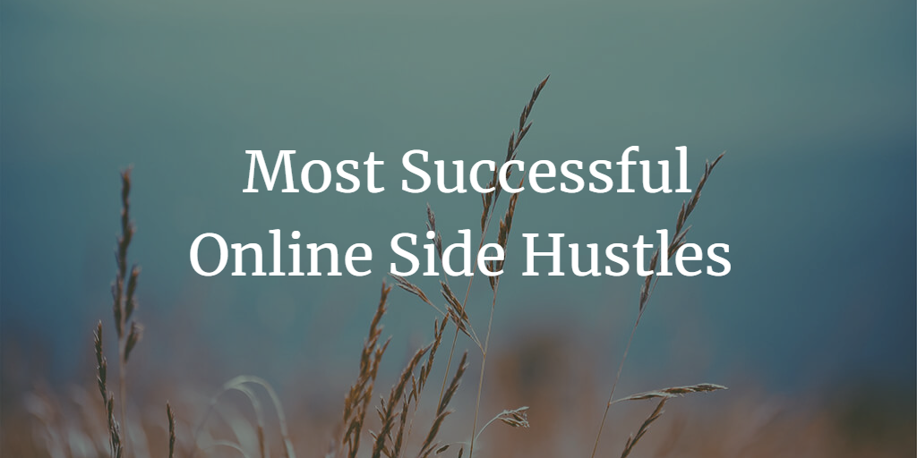 9 of the Most Successful Online Side Hustles Ever Launched