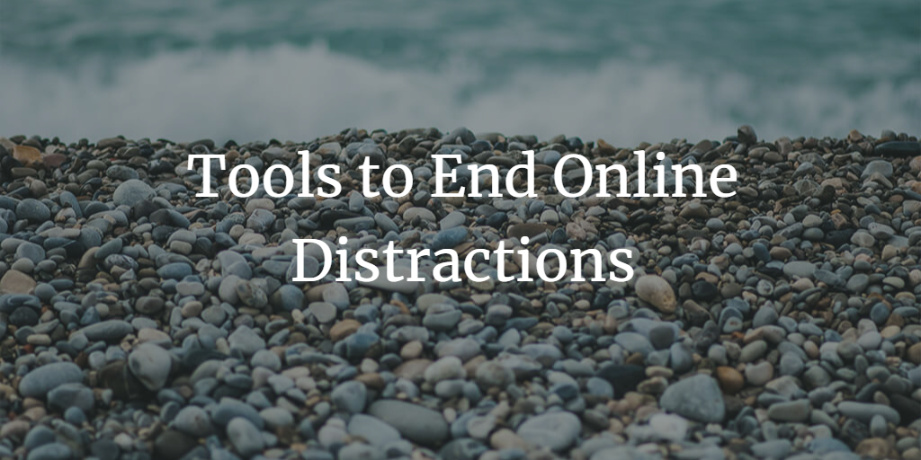 6 Tools to End Online Distractions So That You Can Grow Your Business