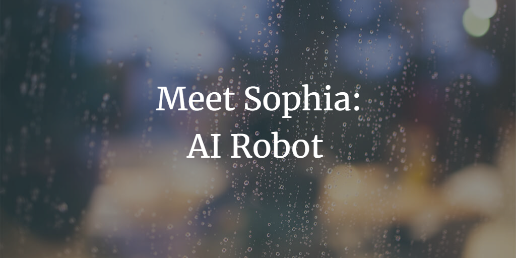 Meet Sophia: The World's Most Famous AI Robot and Marvel of Creativity at Scale