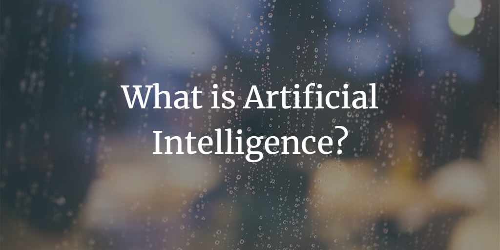 What is Artificial Intelligence? And Why Should You Care?
