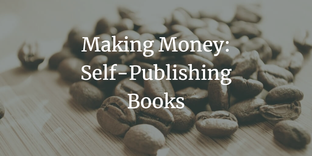 The Secrets to Making Money Self-Publishing Books