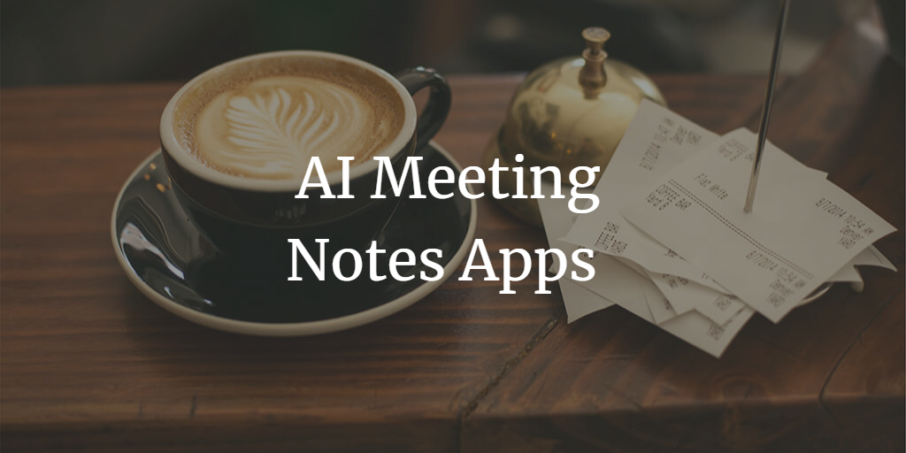 Discover the Top 5 AI Meeting Notes Apps
